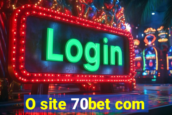 O site 70bet com